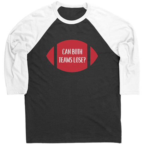 Image of Can Both Teams Lose Raglan 3/4 Sleeve Shirt - Superbowl, The Big Game
