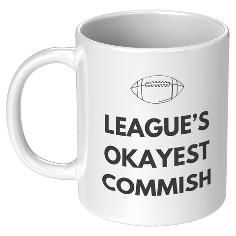 Image of League's Okayest Commish Fantasy Football Coffee Mug - 11z & 15oz