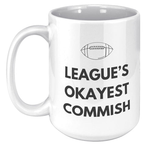 Image of League's Okayest Commish Fantasy Football Coffee Mug - 11z & 15oz