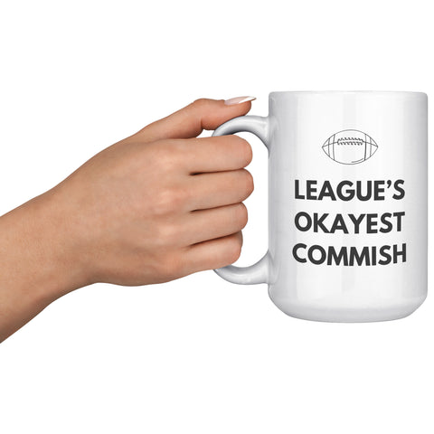 Image of League's Okayest Commish Fantasy Football Coffee Mug - 11z & 15oz