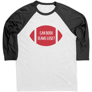 Can Both Teams Lose Raglan 3/4 Sleeve Shirt - Superbowl, The Big Game