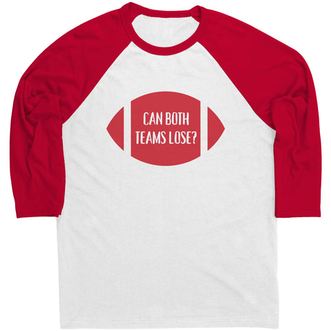 Image of Can Both Teams Lose Raglan 3/4 Sleeve Shirt - Superbowl, The Big Game