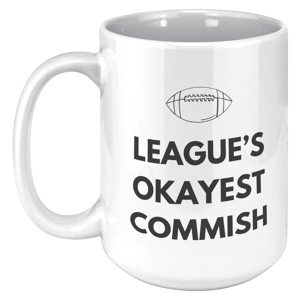League's Okayest Commish Fantasy Football Coffee Mug - 11z & 15oz