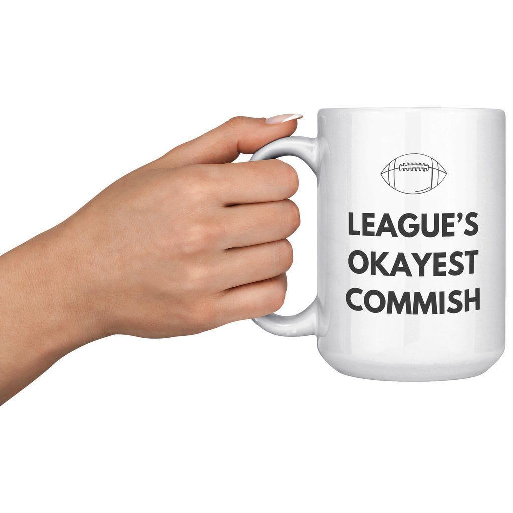 League's Okayest Commish Fantasy Football Coffee Mug - 11z & 15oz